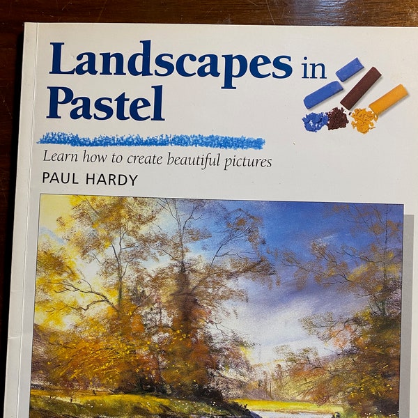 Landscapes in Pastel: Learn to create Beautiful Pictures - Paul Hardy - Leisure Arts #20 Step by Step Techniques, improving, art instruction