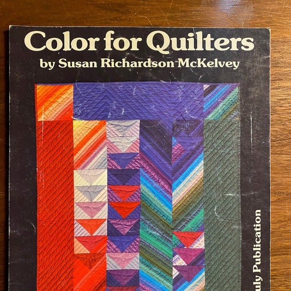 Color for Quilters - Designing Quilts - Susan Richardson McKelvey - 1984 - A Yours Truly Publication