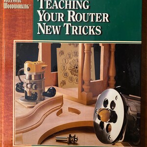 Teaching Your Router New Tricks - Nick Engler - 1998 - Woodworking Skills - Tool Shop - Machine Shop - Build with Wood - Projects