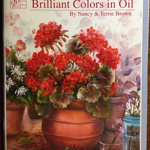 Brilliant Colors in Oil - Flower Painting: Complete Guide Terrie & Nancy Brown - technique Instructions, How to Paint Florals - Learn - 2010