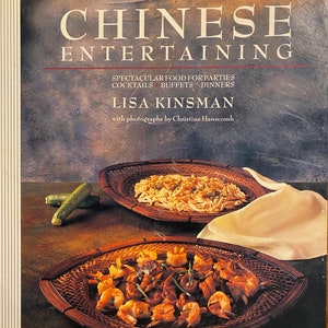 Chinese Entertaining: Food for Parties Cocktails Buffets Dinners Cook Book - Lisa Kinsman - 1993 - Soup, Meat, Noodles, Desserts etc