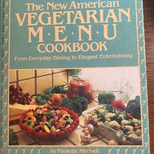 Das neue amerikanische vegetarische Menü-Kochbuch - Fleischlose Entrees - Paulette Mitchell - 1984 - Gesundes Rezept Gemüse - Essen und Unterhalten