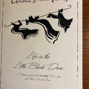 May include: A book cover featuring a black and white illustration of dresses hanging on a clothesline. The title is "Life in the Little Black Dress: A Collection from CLOTHESLINE Past Issues and Other Assorted Stories" by Christine Jonson Patterns.