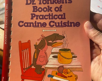 The Dog Lover's Cookbook: Dr Tonken's Book of Practical Canine Cuisine -  Natural Foods for Pets Dogs  recipes (1987)  - make dog food