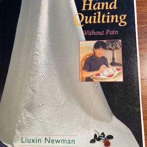 Perfekt handquiltning utan smärta - Liuxin Newman - 2003 - Design / Verktyg / Tekniker