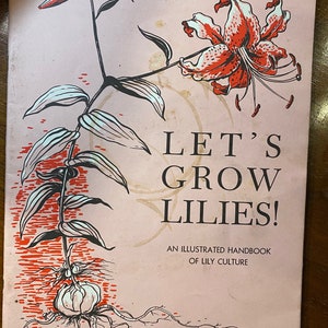 Let&#39;s Grow Lilies - An Illustrated Handbook of Lily Culture - Gardening - Virginia Howie - 2003 - Identification guide - Planting - Culture