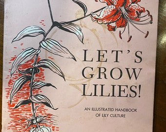 Let's Grow Lilies - An Illustrated Handbook of Lily Culture - Gardening - Virginia Howie - 2003 - Identification guide - Planting - Culture