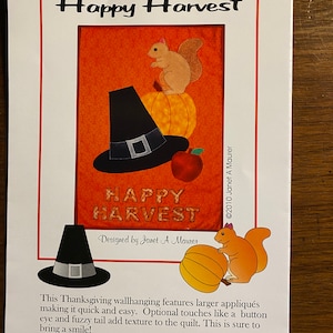 May include: A Thanksgiving wallhanging pattern featuring a pilgrim hat, pumpkins, apples, and squirrels. The pattern is titled "Happy Harvest" and designed by Janet A Maurer. The pattern is copyright 2010.