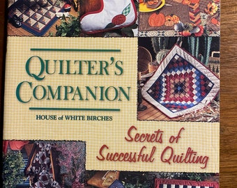 Quilter's companion - Secrets of Successful Quilting - House of White Birches - 1998 - Introduction Beginners / Basics  - Sewing / Finishing