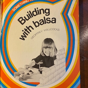 Bauen mit Balsaholz - Wood Craft - Geoffrey Willcocks - 1976 - Puppenmöbel, Schulprojekte, Anleitungen und How-To-Projekte