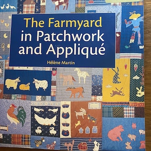 May include: A book titled The Farmyard in Patchwork and Appliqué by Hélène Martin. The cover features a colorful patchwork quilt design with various fabric squares displaying appliquéd farm animals, including cows, horses, pigs, and birds.