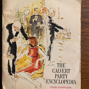 Calvert (Whiskey) Party Encyclopedia: Guide Home Entertaining, Recipes Cocktails Bartender's Guide Appetizers - 1963 - Cooking w/ Spirits