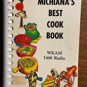 Michigan / Indiana Michiana&#39;s Best Cook Book - WKAM 1460 Radio - Appetizers, Snacks, Beverages, Bread, Desserts, Entrees, Pickles, Fish