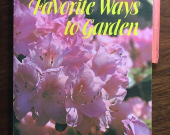 Favorite Ways To Garden - Garden Club Members 1974 - Plant flowers - gardening tips - planning - management - set up a garden plan