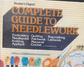Reader&#39;s Digest Complete Guide to  Needlework - Needlepoint Embroidery Knitting Crochet Quilts -  1979  Techniques / Patterns / Instructions