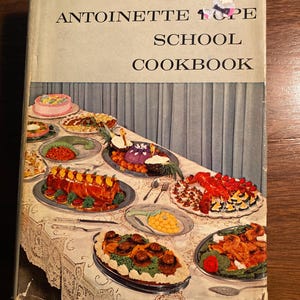 The New Antoinette Pope School Cook Book  - Antoinette & Francois Pope - 1961 - Tested Recipes and Guide  - Bread Cookies Cakes Desserts etc