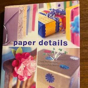 Papierdetails - Claire Richardson - 2001 - Ideen für Grußkarten, Geschenkverpackung, Boxen, Taschen, Lampenschirme und mehr
