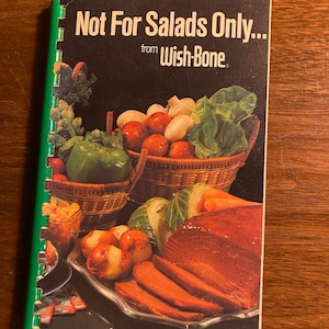 Not for Salads Only from Wish Bone - 1980 - recipes  Cook Book -  main entree - baking -  favorites - Lipton Kitchens