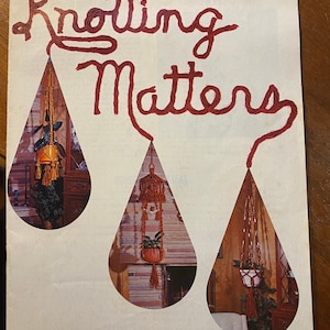 May include: A vintage craft book cover with the title "Knotting Matters" in red rope lettering. The cover features three images of macrame plant hangers in different styles.