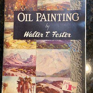 Oil Painting - Walter Foster  - Art Instruction Technique Method Lessons - Material and How to Paint In Oils - Techniques - Manual - Guide