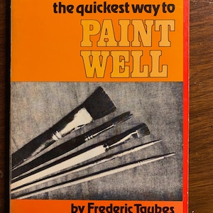 Pinte bem: a maneira mais rápida de fazer - Frederic Taubes - 1950 - Óleos - Técnicas, instruções passo a passo para desenhar e pintar - noções básicas