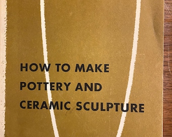 Comment faire de la poterie et de la sculpture en céramique - Museum of Modern Art - Julia Duncan - 1960 - Série Art pour débutants - Leçons