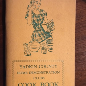 Yadkin County Home Demonstration Clubs Cook Book (c1940) NC - Bread, Cake, Candy, Cookies, Meats, Pickles, Pies, Salads, Vegetables, Drinks