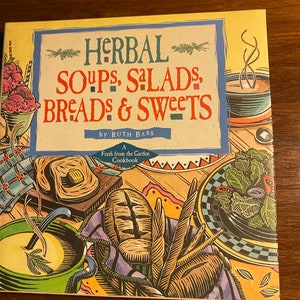 Herbal Soups Salads Breads & Sweets - Ruth Bass - Recipes - 2000 - A Fresh from the Garden cookbook