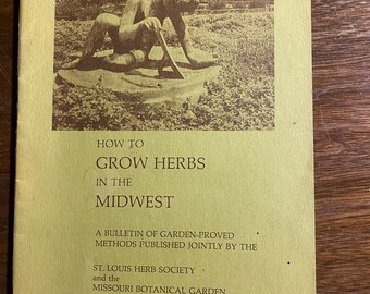 How To Grow Herbs in the Midwest - Garden - St. Louis Herb Society - 1969 -  What, How and Description of Herbs to Plant and Grow
