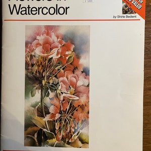 Flowers in Watercolor: How to Paint - Shirley Bedient - Walter Foster 237 Art Instruction Technique Methods Art Lessons - 1992