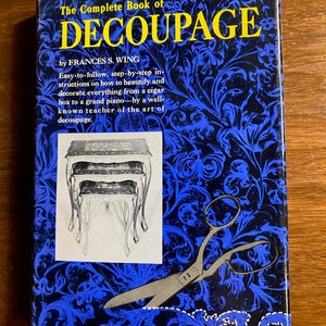 Decoupage Complete Book of - Frances Wing - Papercraft Projects - 1965 - Collage -  Craft Ideas - Learn - Instructions - Methods