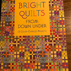 Bright Quilts From Down Under 13 Color Charged Projects - Quilting Pieced Patterns - Australian Designs - 2003 - Templates- Patchwork Place