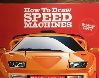 How to Draw Speed Machines, Techniques, Step by Step Instructions  - simple to follow patterns - Billy Davis - Scholastic