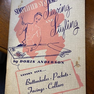 Simplified Systems of Sewing and Styling: Lesson 5 - Buttonholes, Pockets, Facings, Collars - Doris Anderson - 1945 - Instructions, Diagrams