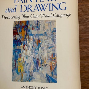 Peinture et dessin À la découverte de son propre langage visuel Anthony Toney 1978 Guide des techniques artistiques Instruction Leçons image 1