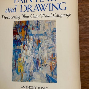 Painting and drawing Discovering Your own Visual Language - Anthony Toney  - 1978 - Art Techniques guide - Instruction - Lessons