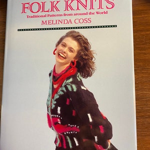 Folk Knits Traditional Patterns from around the World - Melinda Coss - 1991 - Cute Sweaters  with detailed instructions
