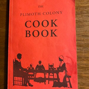 Plimoth (Plymouth) Colony Early American Cookbook  Colonial Recipes -  Elizabeth Bruce - Breads, Cakes, Salads, Soup+
