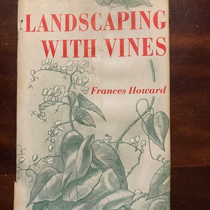 Landscaping With Vines: Frances Howard - 1959 - Design, Planning, Management of Outdoor Spaces - Learn to Establish a Landscape Design