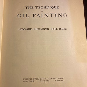 Op de afbeelding: De techniek van olieverfschilderen door Leonard Richmond, R.O.I., R.B.A.  Uitgegeven door Pitman Publishing Corporation, New York, Toronto, Londen.