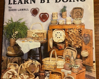 Basketry Learn By Doing - Sheri Lawall - 1984 -  baskets for various uses -  Instructions / Techniques / Patterns