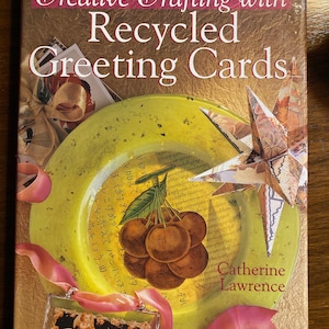 Fabrication de cartes de vœux recyclées - 1997 - Catherine Lawrence - Paper Crafting - Design - Techniques, Instructions to up-cycle cards