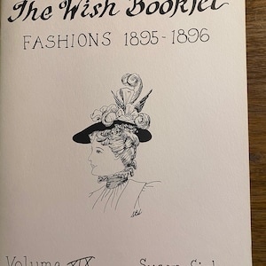 May include: The Wish Booklet, Fashions 1895-1896, Volume XIX, Susan Sirkis. A black and white illustration of a woman wearing a large hat with a feather and a dress with a high collar.