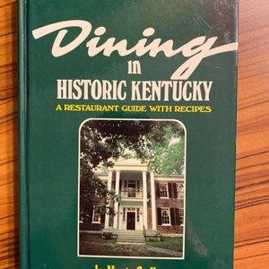 Dining in Historic Kentucky A Restaurant Guide With Recipes - Marty Godbey - 1985 - classic Southern Recipes