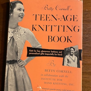 Betty Cornell&#39;s Teen Age Knitting Book - 1953 - designs including Patterns, Learn, Lessons, Instruction Knitting -Sweaters, Hats for Him Her