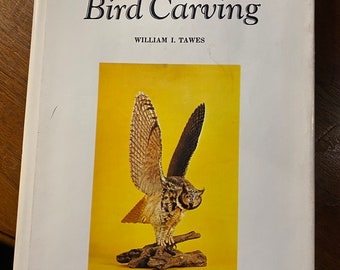 Kreativ fågelsnideri - William Tawes - 1976 - Träsnideritekniker och projekt, instruktioner / Hur man snider i trä, nödvändiga verktyg Grunderna