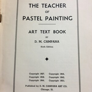 K&ouml;nnte beinhalten: Das Lehrbuch "The Teacher of Pastel Painting" von D. M. Campana, sechste Auflage. Copyright-Informationen von 1927 bis 1953. Herausgegeben von D. M. Campana Art Co., Chicago, Ill., U.S.A.