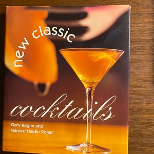 New Classic Cocktails - Gary / Mardee Regan - Recipes Cookbook - 1997 - Bartender&#39;s Guide / Entertaining - Making mixed Drinks