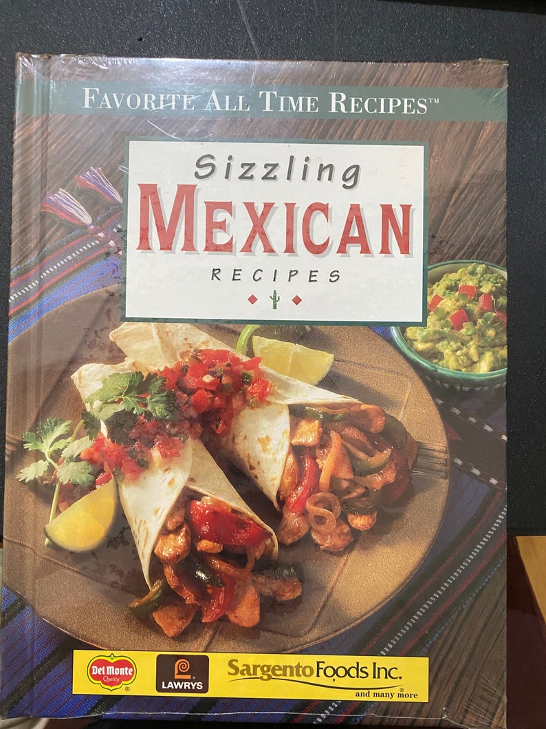 Sizzling Mexican Recipes Favorite All Time Recipes from Del Monte / Lawrys / Sargento Foods Sauces, Main Dish etc 1996 image 1