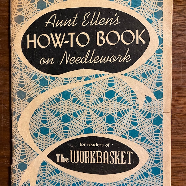 Aunt Ellen's How To Handbook on Needlework Treasury of Techniques & Projects - Workbasket Magazine - 1954 - Knit Crochet Tat Huck Basics
